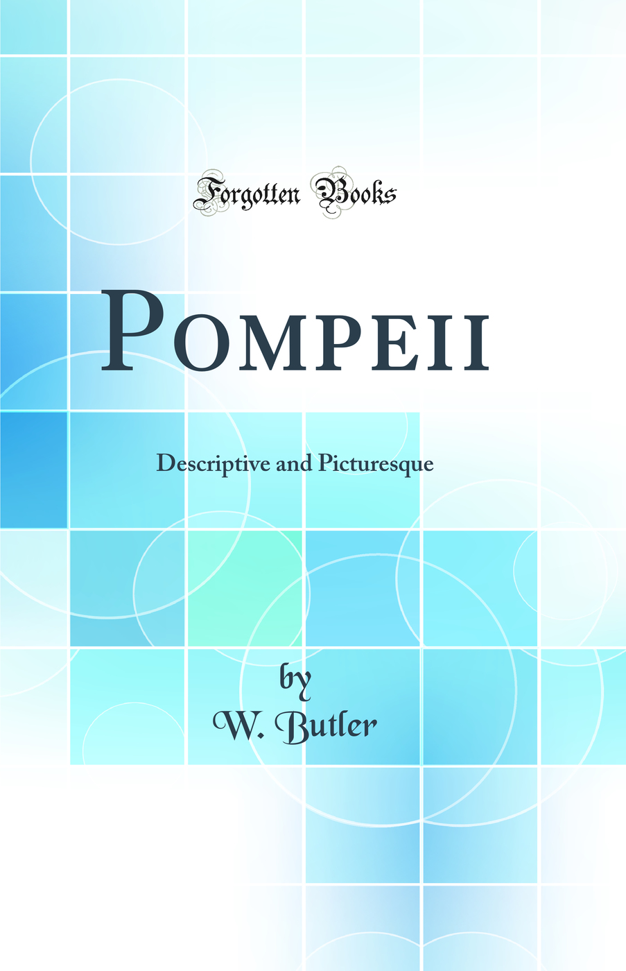 Pompeii: Descriptive and Picturesque (Classic Reprint)