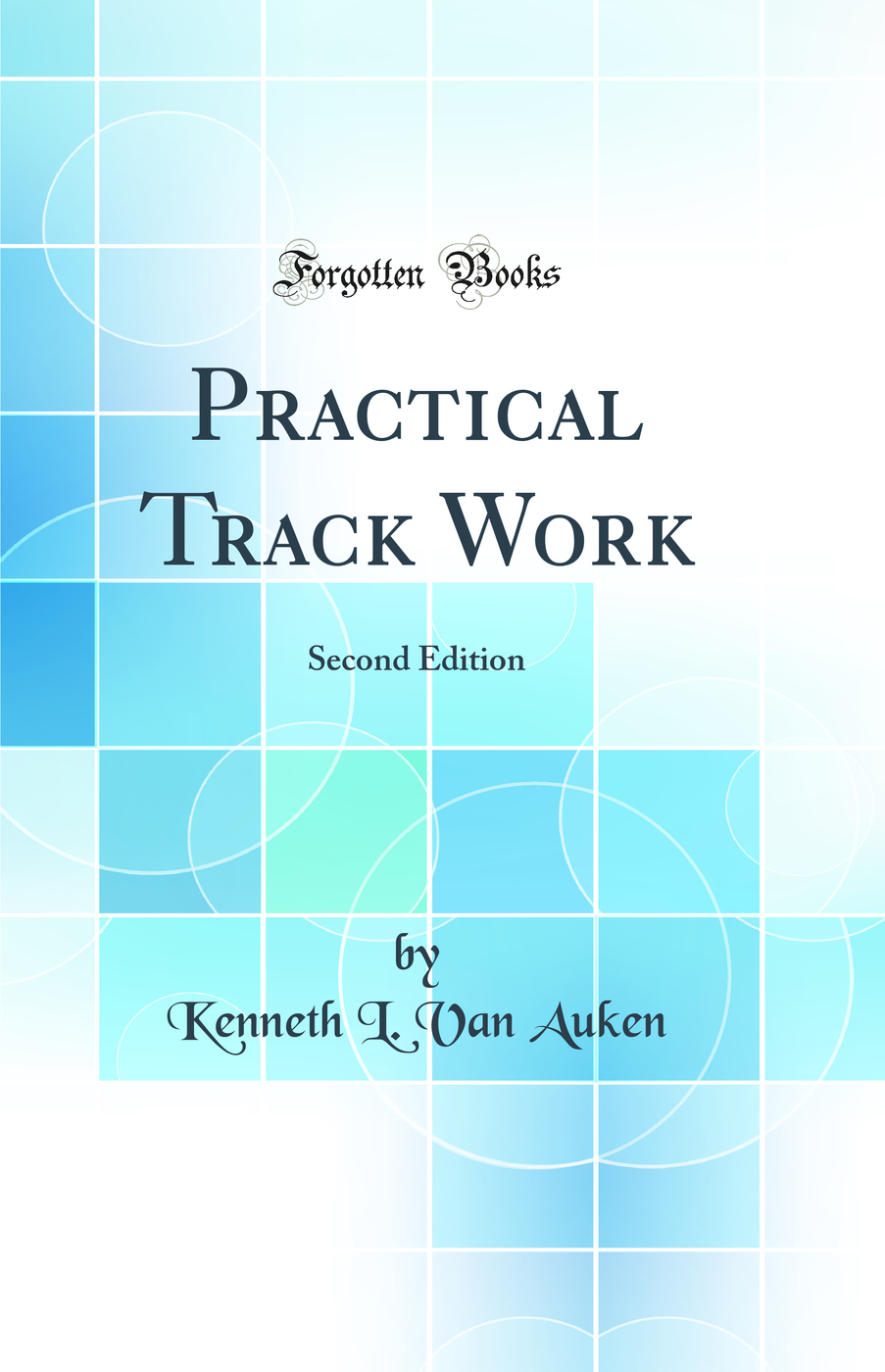 Practical Track Work: Second Edition (Classic Reprint)