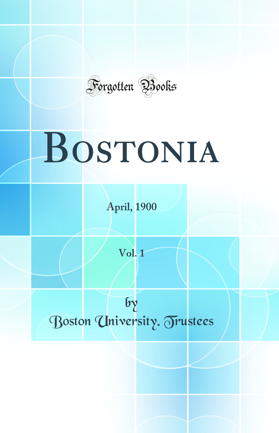 Bostonia, Vol. 1: April, 1900 (Classic Reprint)