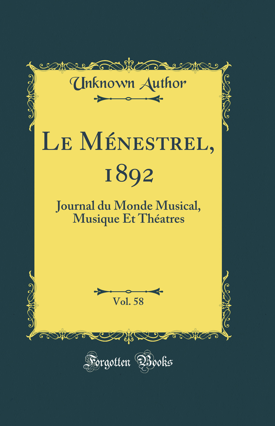 Le Ménestrel, 1892, Vol. 58: Journal du Monde Musical, Musique Et Théatres (Classic Reprint)