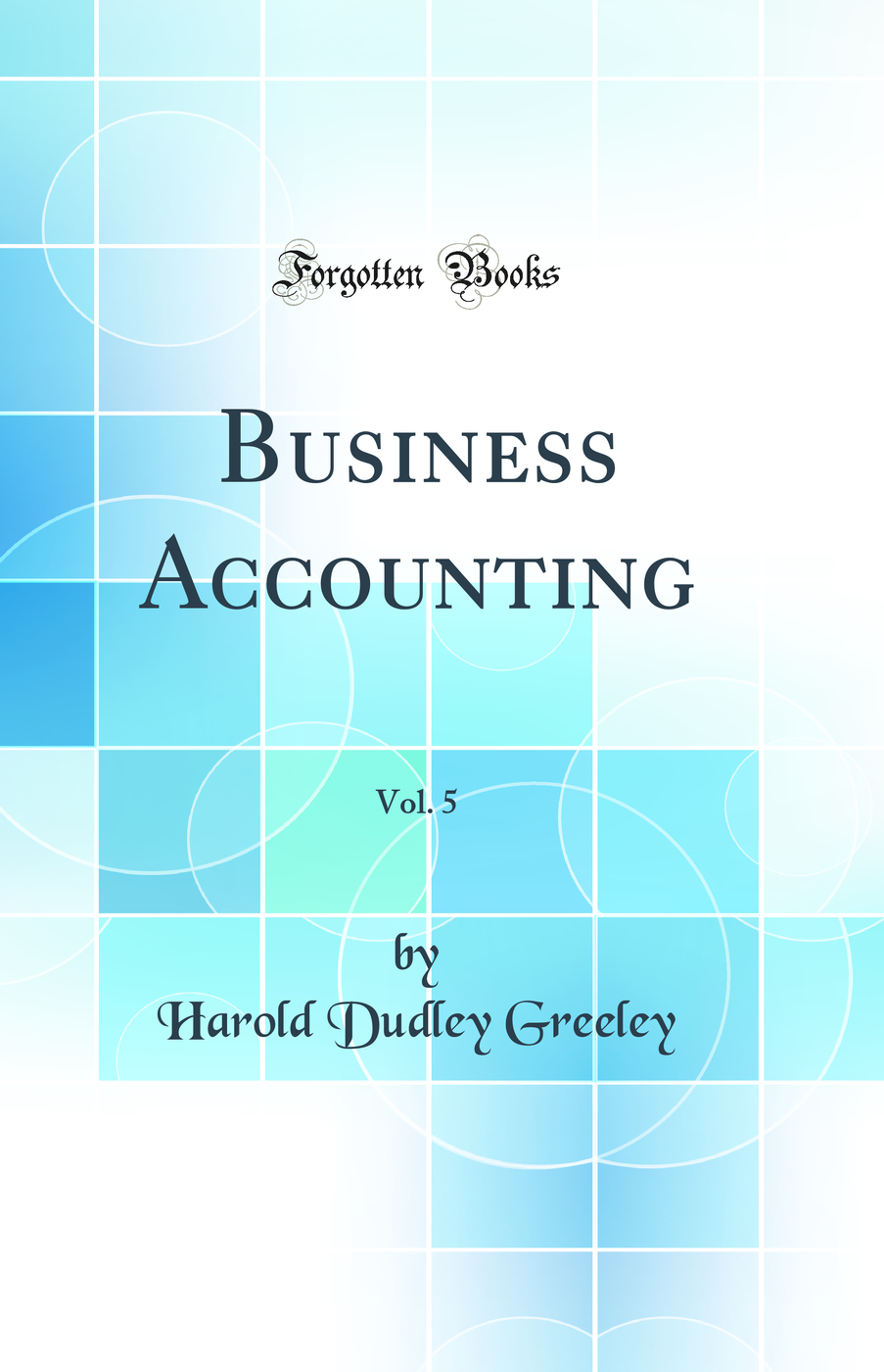 Business Accounting, Vol. 5 (Classic Reprint)