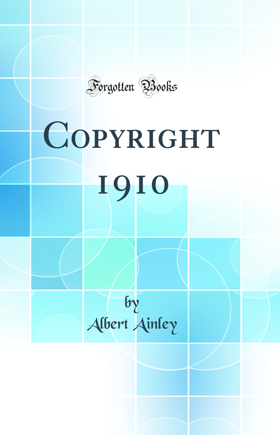Copyright 1910 (Classic Reprint)