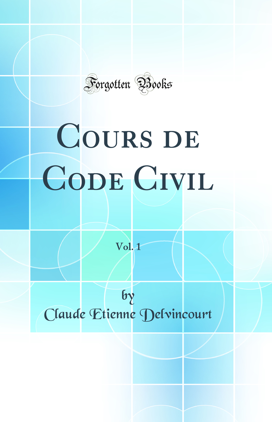 Cours de Code Civil, Vol. 1 (Classic Reprint)