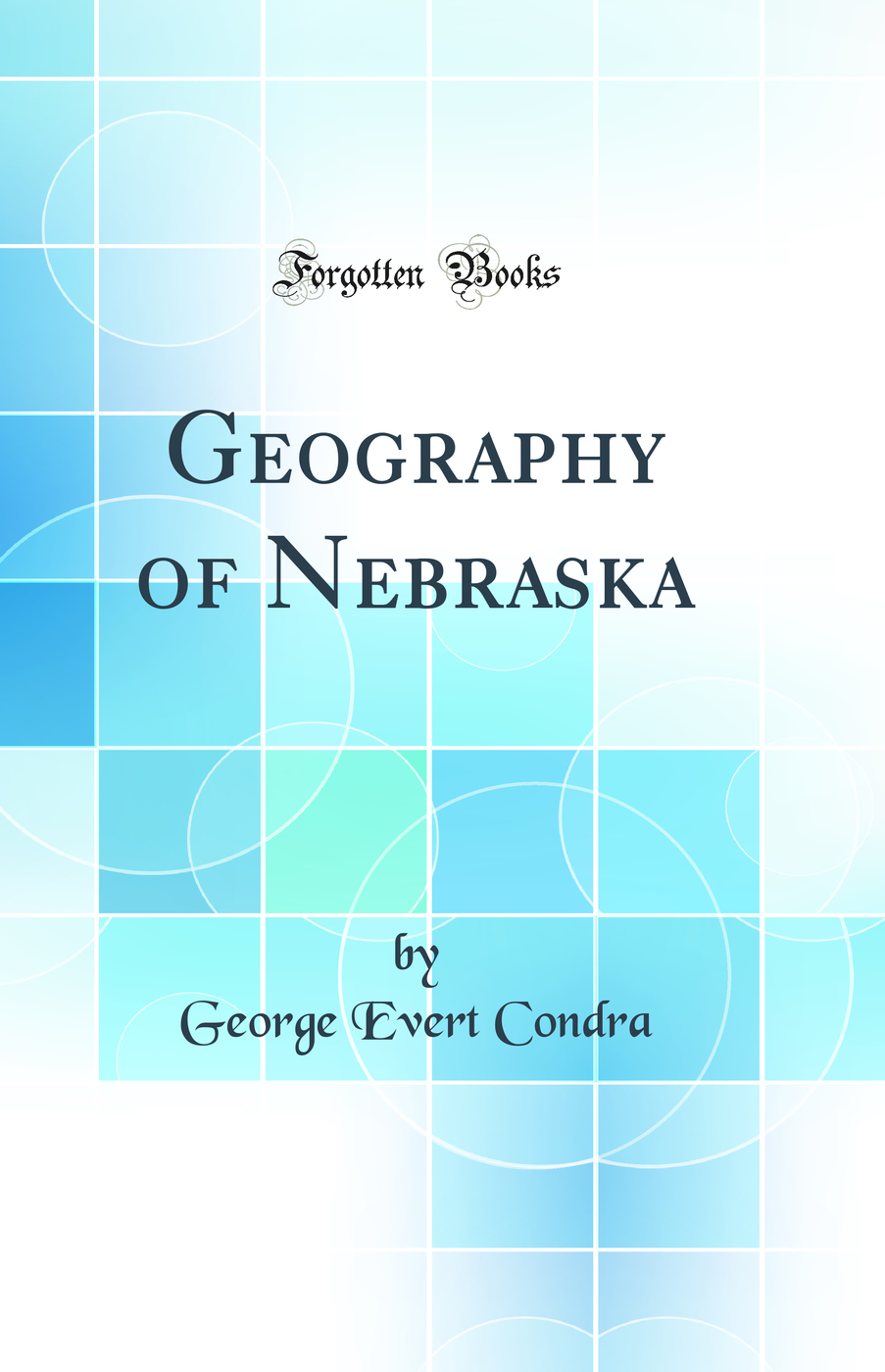 Geography of Nebraska (Classic Reprint)