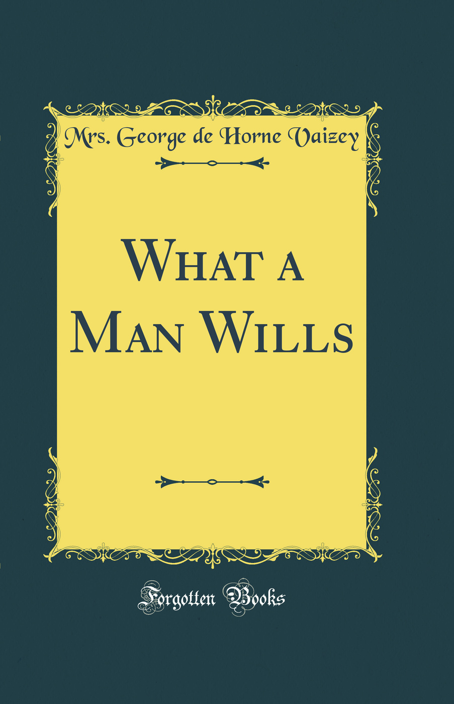 What a Man Wills (Classic Reprint)