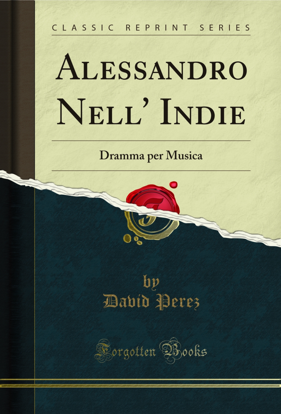 Alessandro Nell' Indie: Dramma per Musica (Classic Reprint)