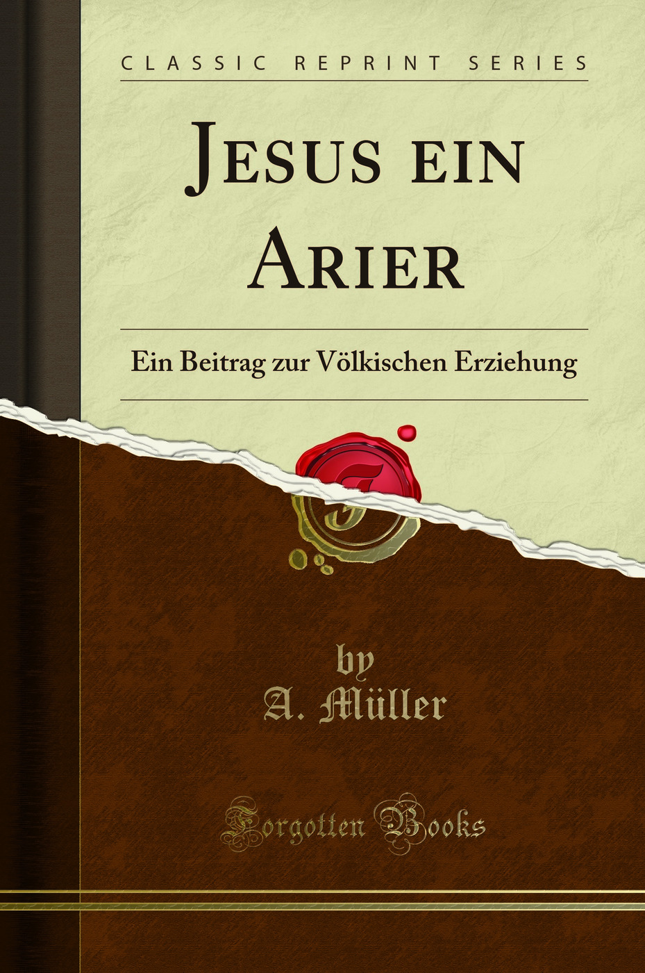 Jesus ein Arier: Ein Beitrag zur Völkischen Erziehung (Classic Reprint)