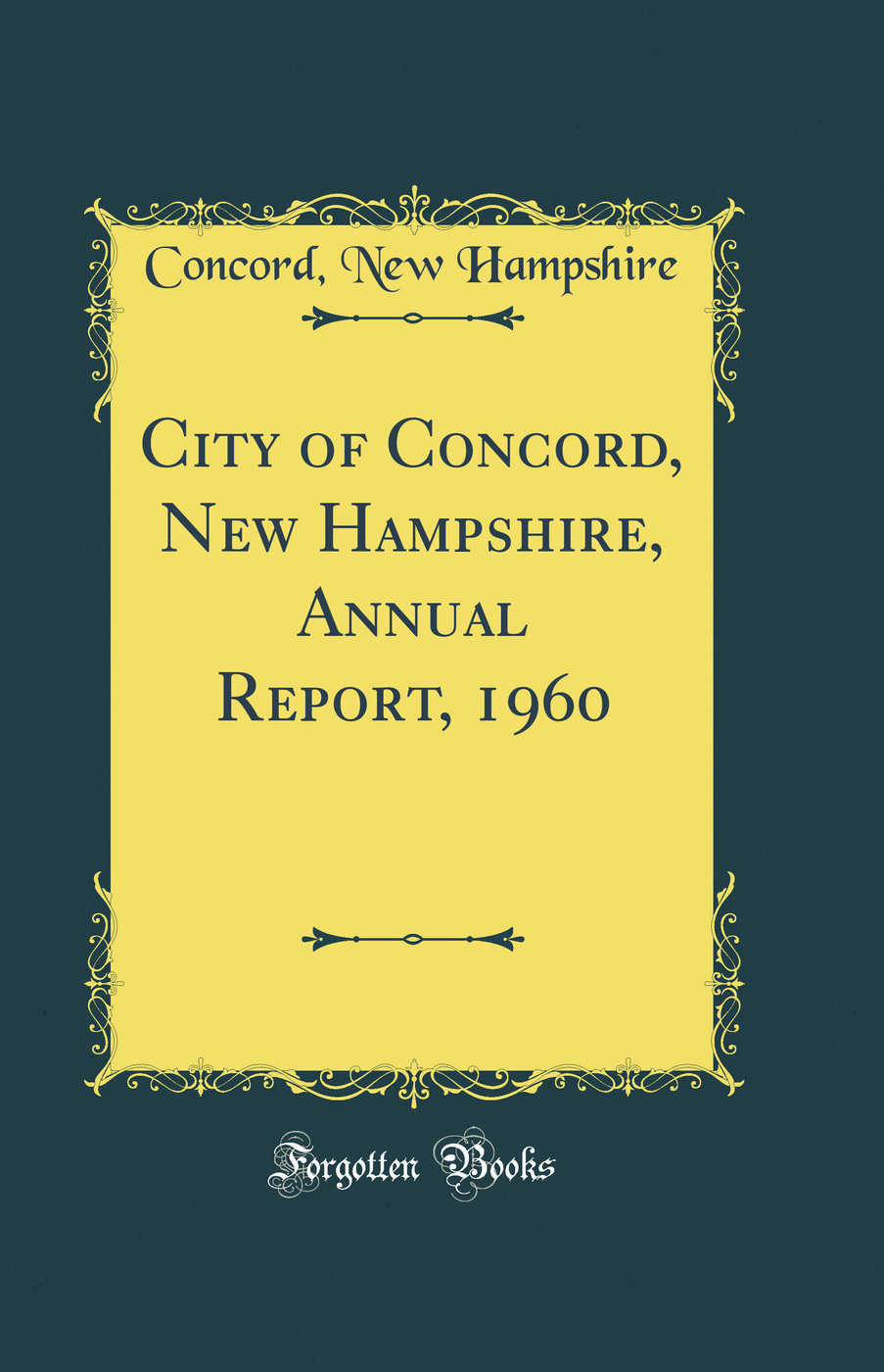 City of Concord, New Hampshire, Annual Report, 1960 (Classic Reprint)