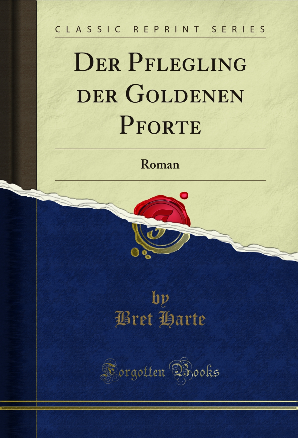 Der Pflegling der Goldenen Pforte: Roman (Classic Reprint)