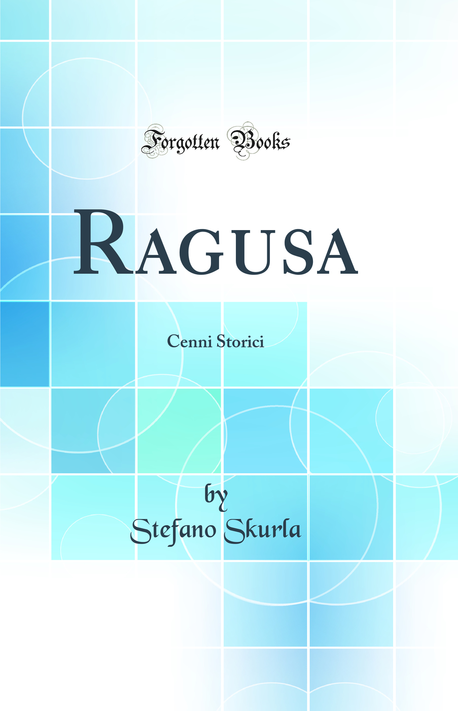 Ragusa: Cenni Storici (Classic Reprint)