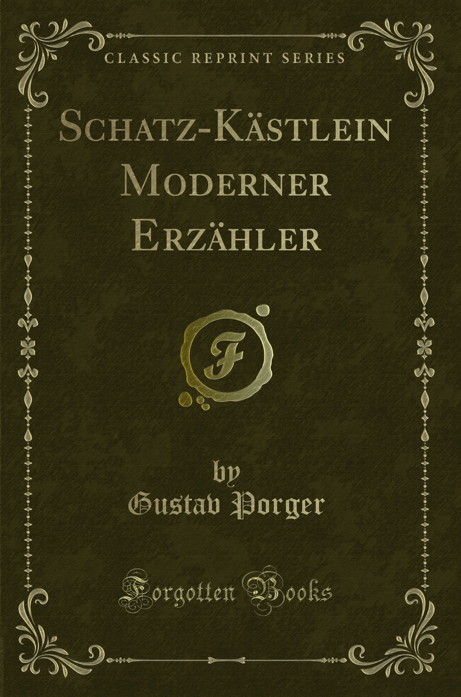 Schatz-Kästlein Moderner Erzähler (Classic Reprint)