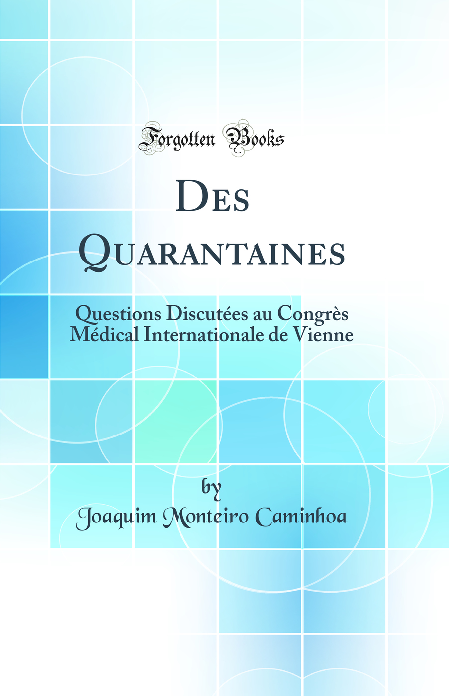 Des Quarantaines: Questions Discutées au Congrès Médical Internationale de Vienne (Classic Reprint)