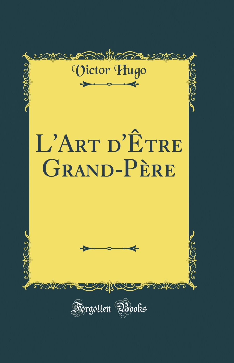 L'Art d'Être Grand-Père (Classic Reprint)