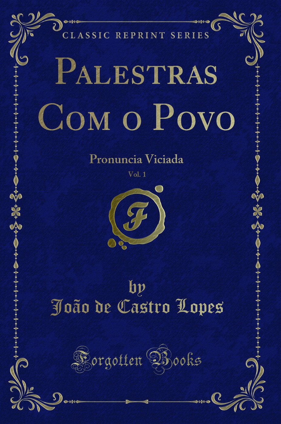 Palestras Com o Povo, Vol. 1: Pronuncia Viciada (Classic Reprint)