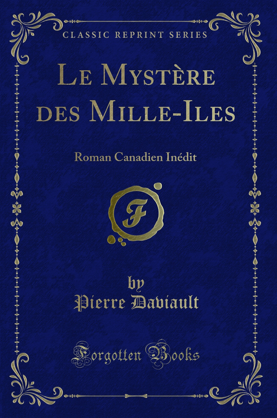 Le Mystère des Mille-Iles: Roman Canadien Inédit (Classic Reprint)