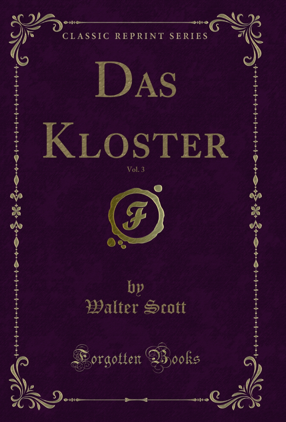 Das Kloster, Vol. 3 (Classic Reprint)