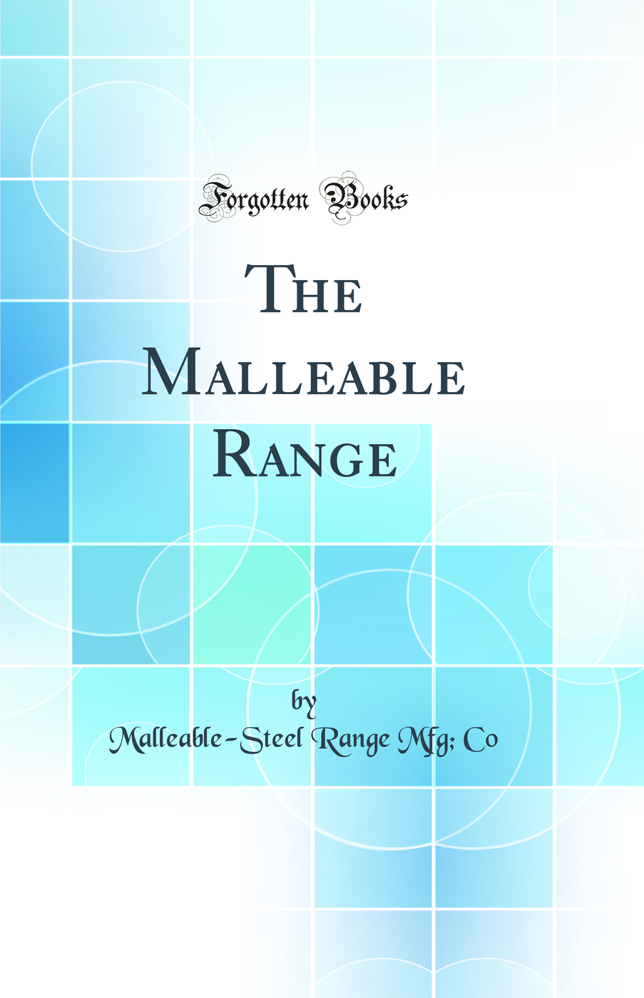The Malleable Range (Classic Reprint)