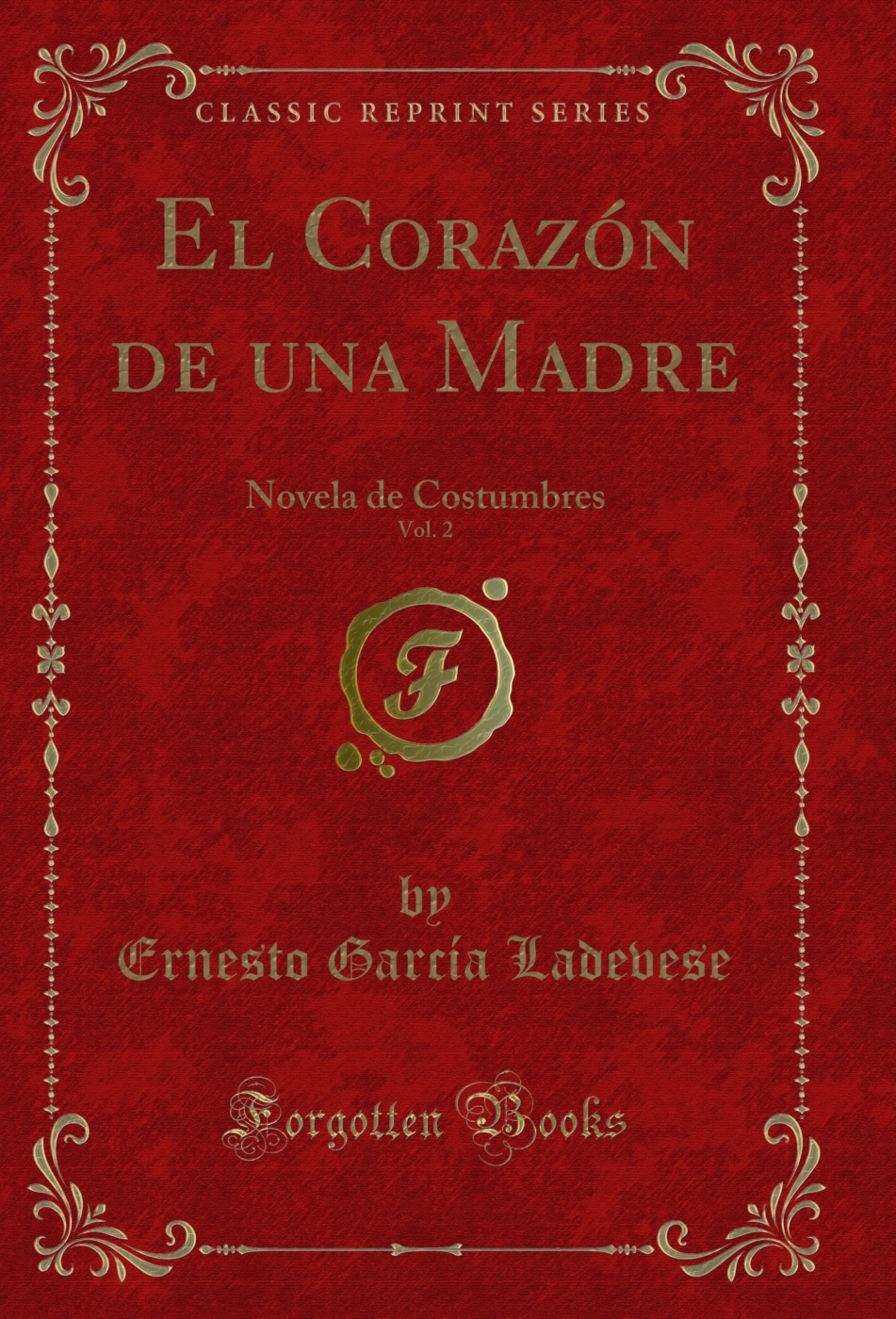 El Corazón de una Madre, Vol. 2: Novela de Costumbres (Classic Reprint)