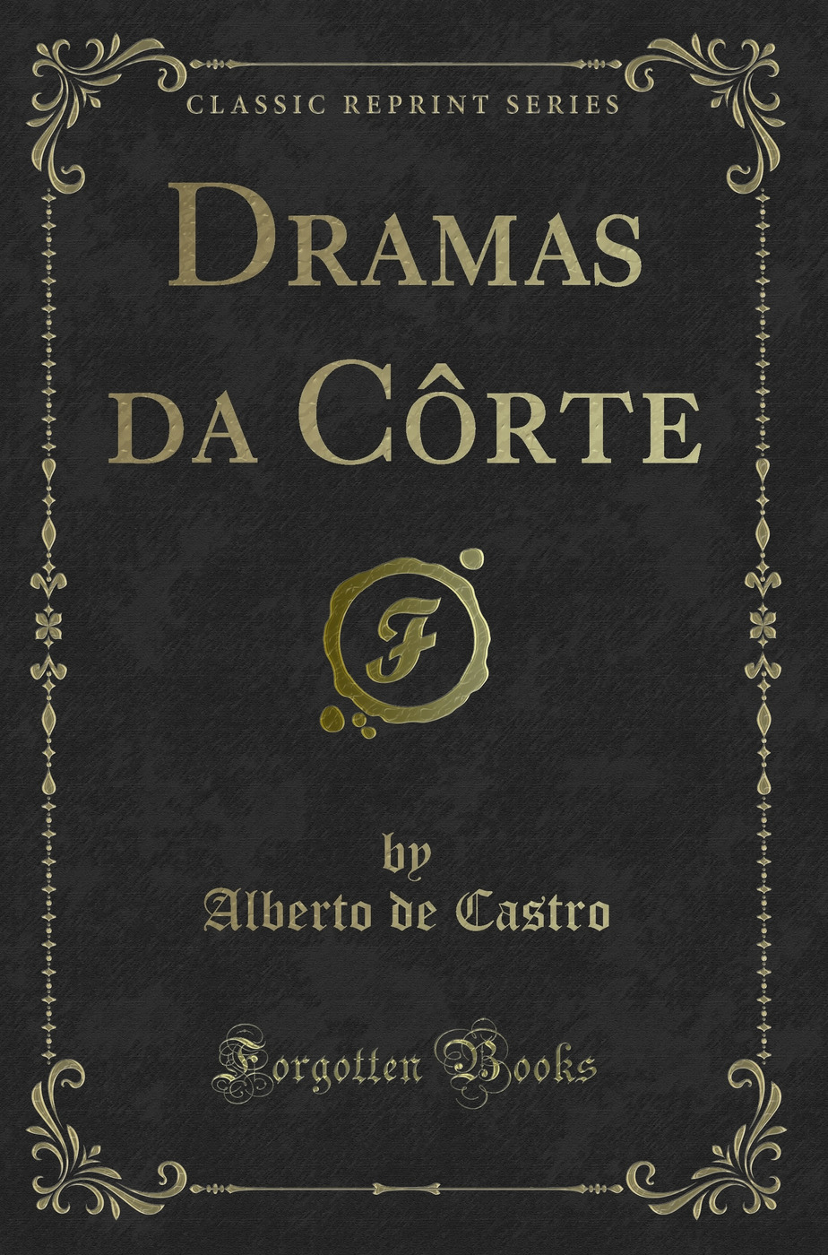 Dramas da Côrte (Classic Reprint)