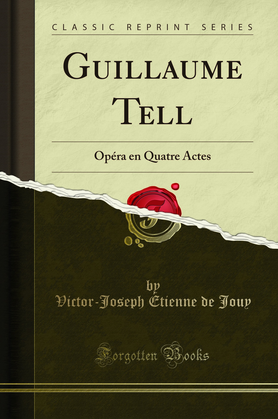 Guillaume Tell: Opéra en Quatre Actes (Classic Reprint)