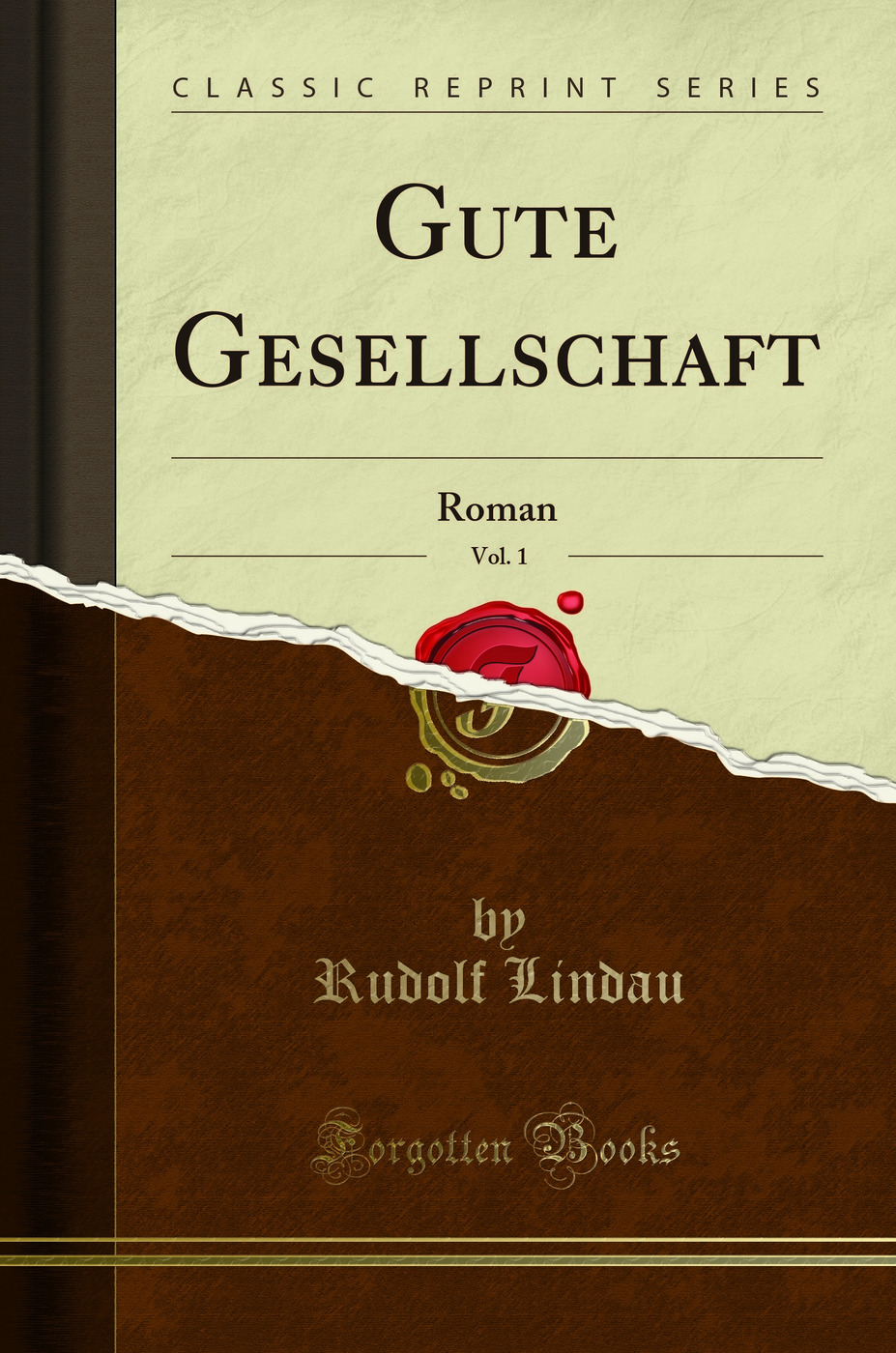 Gute Gesellschaft, Vol. 1: Roman (Classic Reprint)
