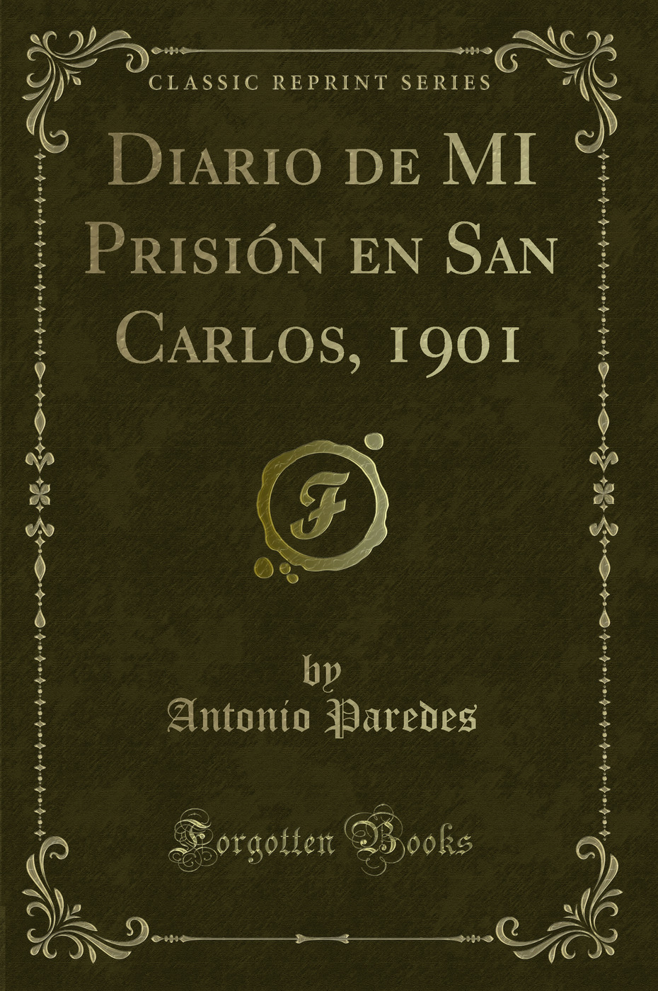 Diario de MI Prisión en San Carlos, 1901 (Classic Reprint)
