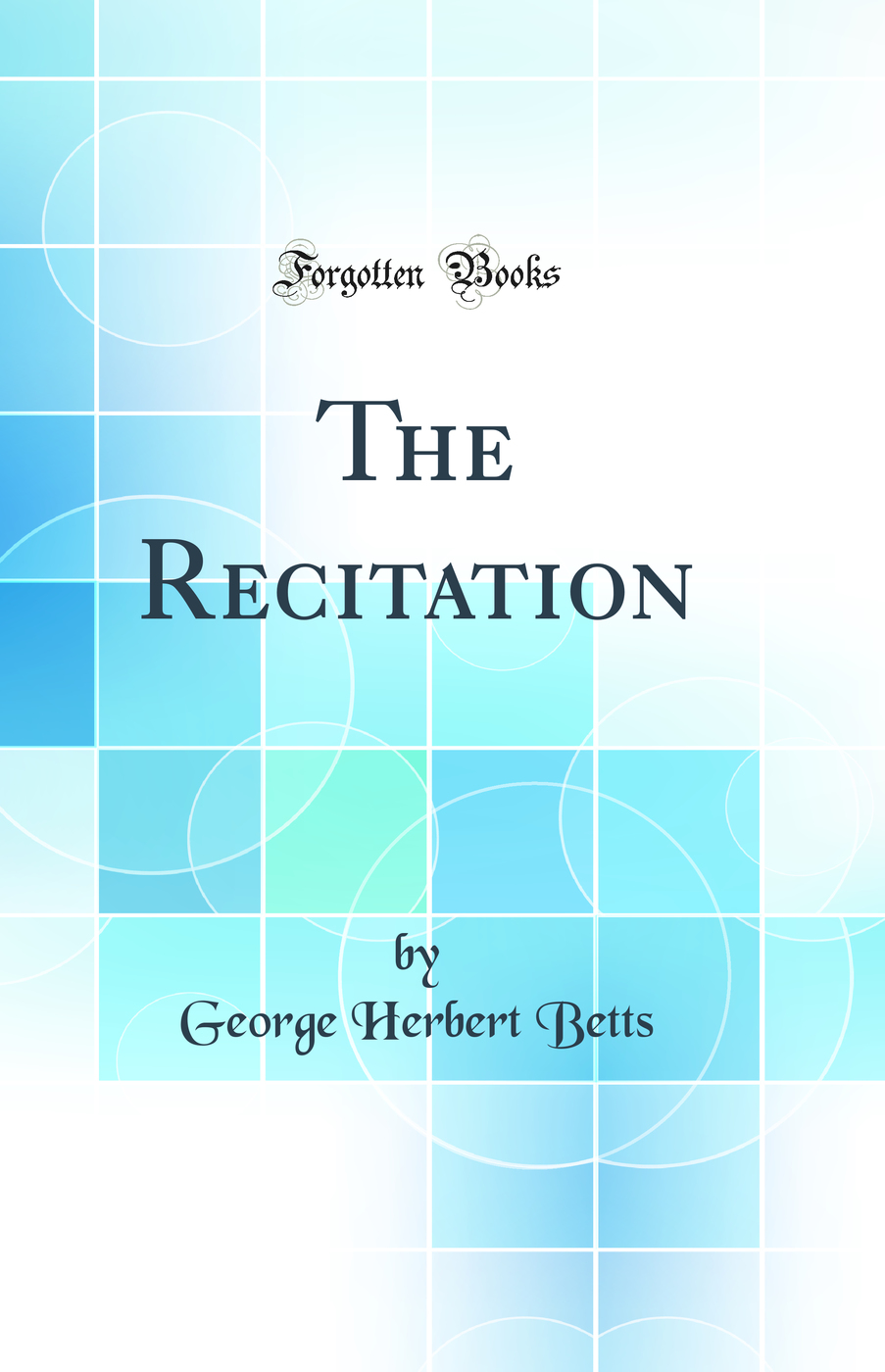 The Recitation (Classic Reprint)
