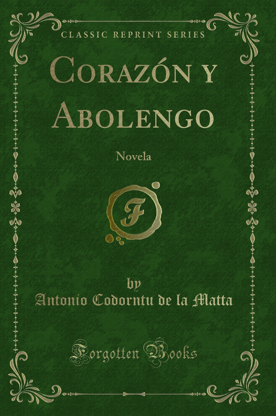 Corazón y Abolengo: Novela (Classic Reprint)