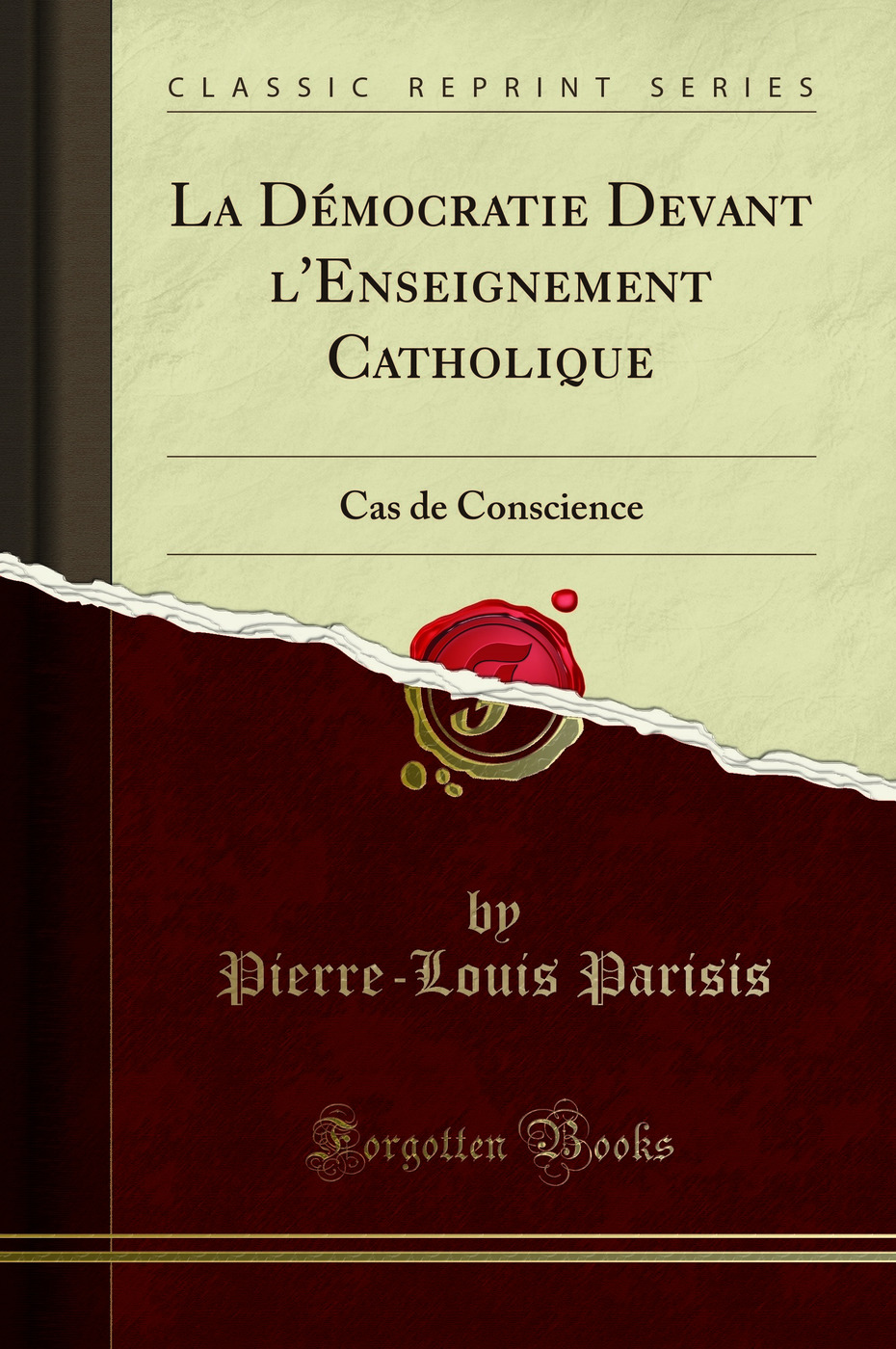 La Démocratie Devant l'Enseignement Catholique: Cas de Conscience (Classic Reprint)