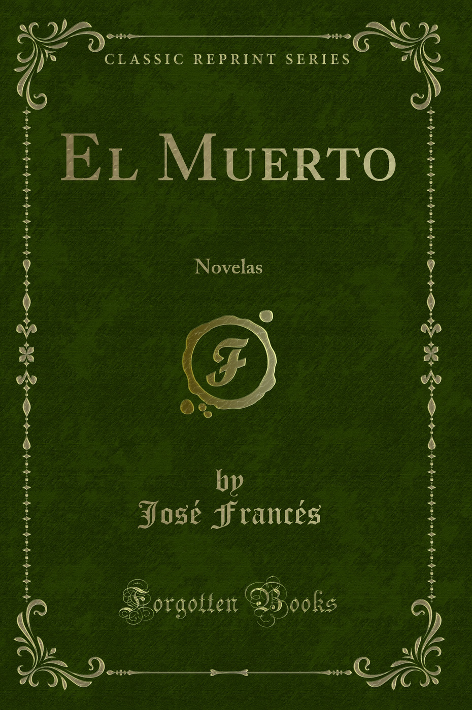 El Muerto: Novelas (Classic Reprint)