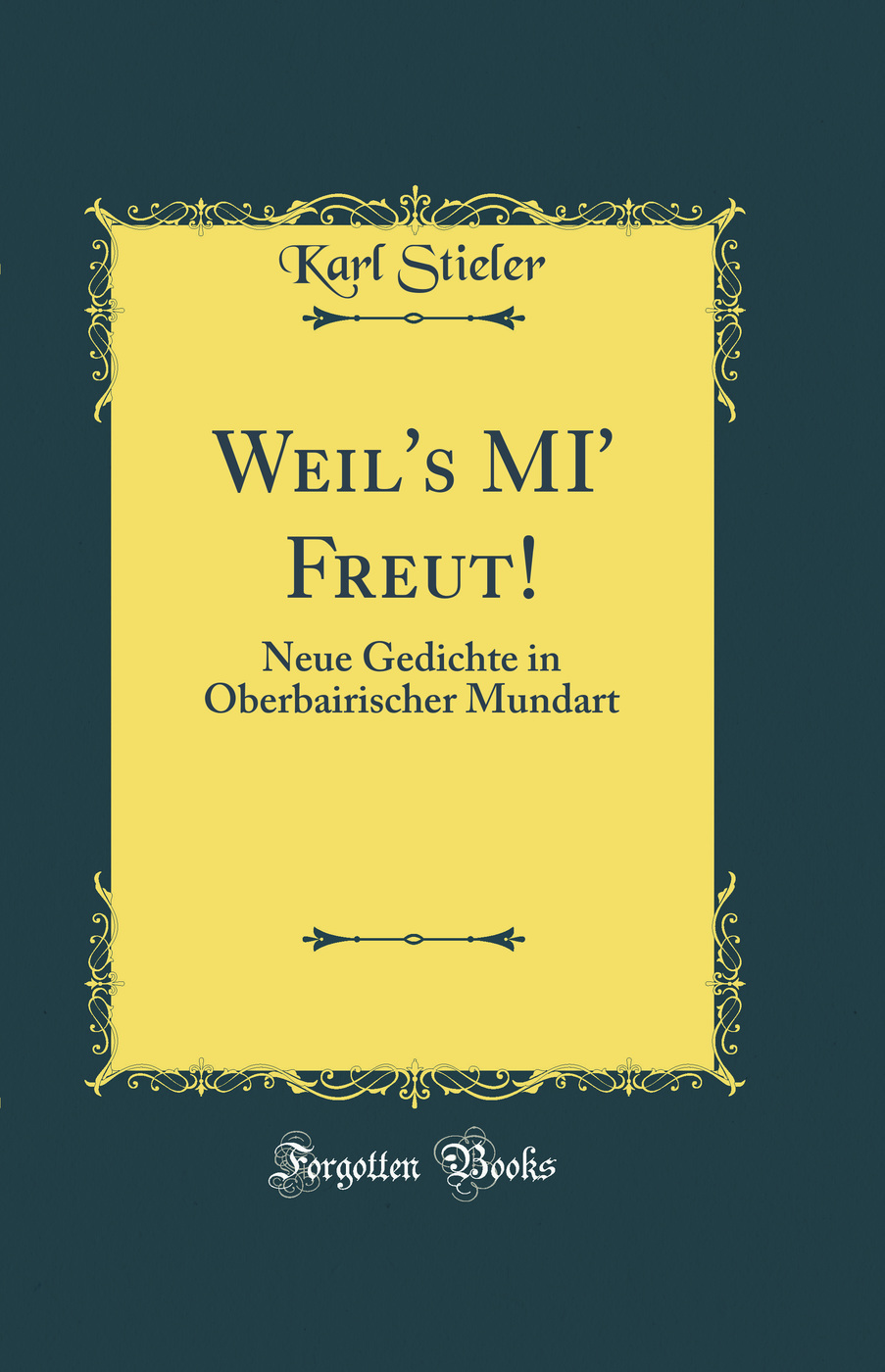 Weil's MI' Freut!: Neue Gedichte in Oberbairischer Mundart (Classic Reprint)