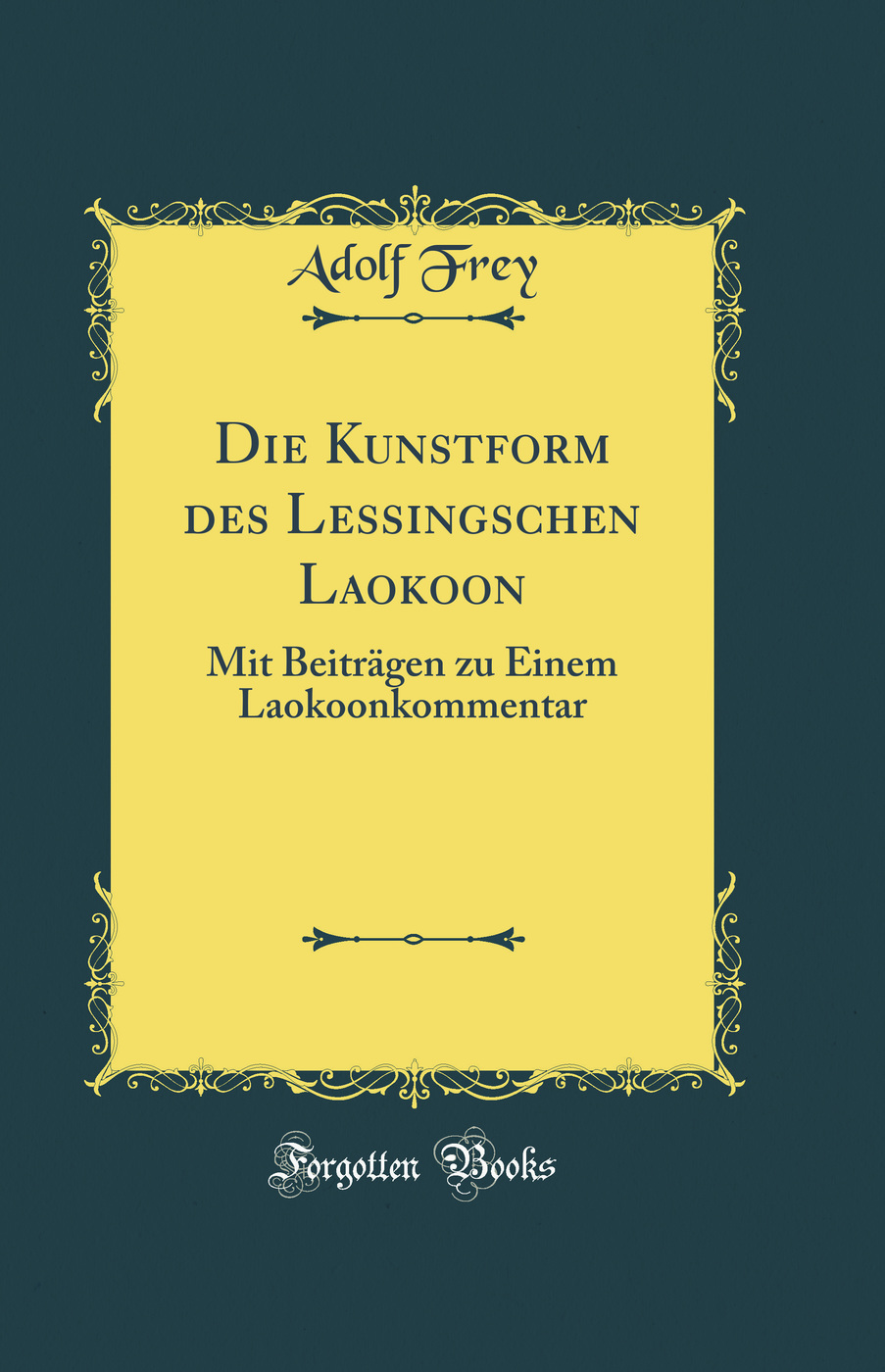 Die Kunstform des Lessingschen Laokoon: Mit Beiträgen zu Einem Laokoonkommentar (Classic Reprint)