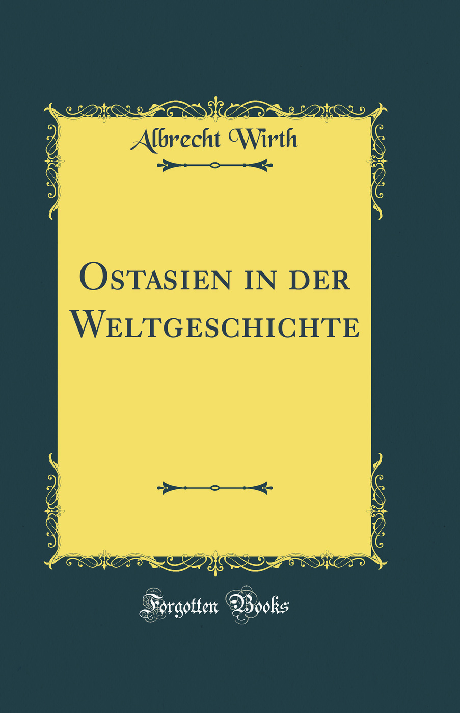 Ostasien in der Weltgeschichte (Classic Reprint)