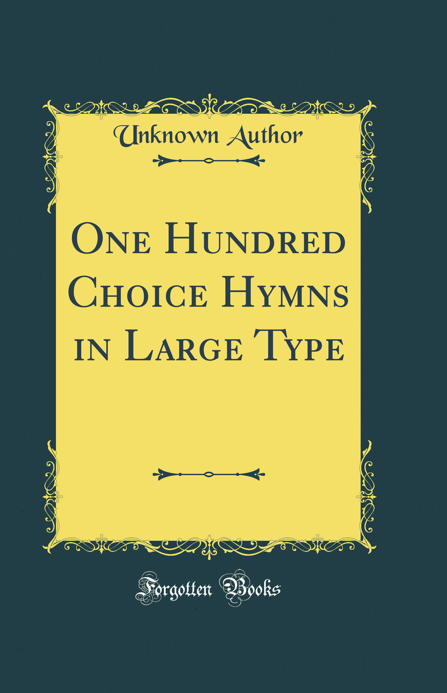 One Hundred Choice Hymns in Large Type (Classic Reprint)