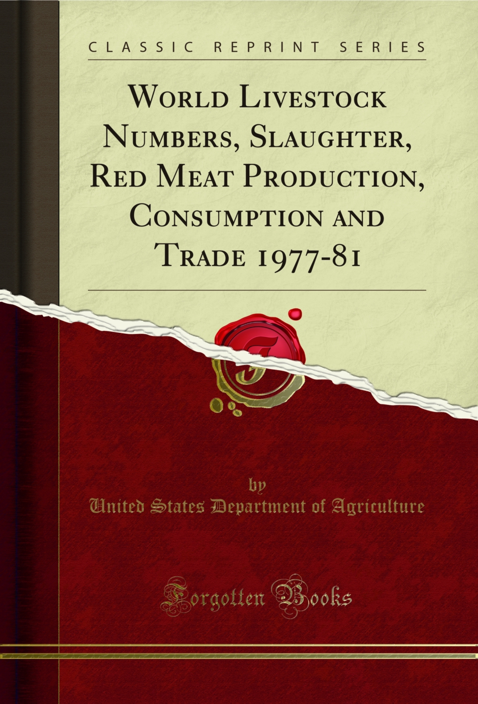 World Livestock Numbers, Slaughter, Red Meat Production, Consumption and Trade 1977-81 (Classic Reprint)