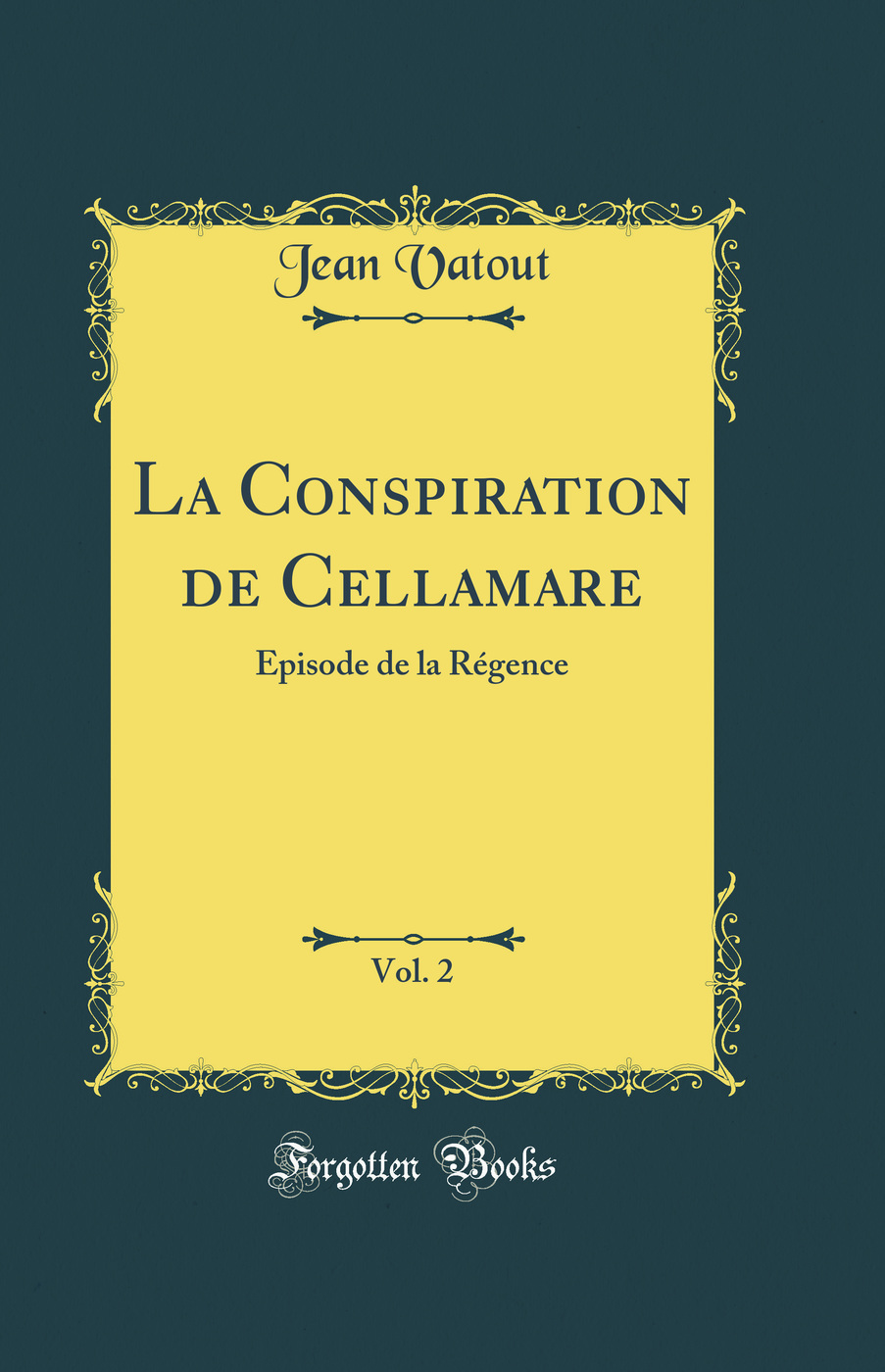 La Conspiration de Cellamare, Vol. 2: Épisode de la Régence (Classic Reprint)