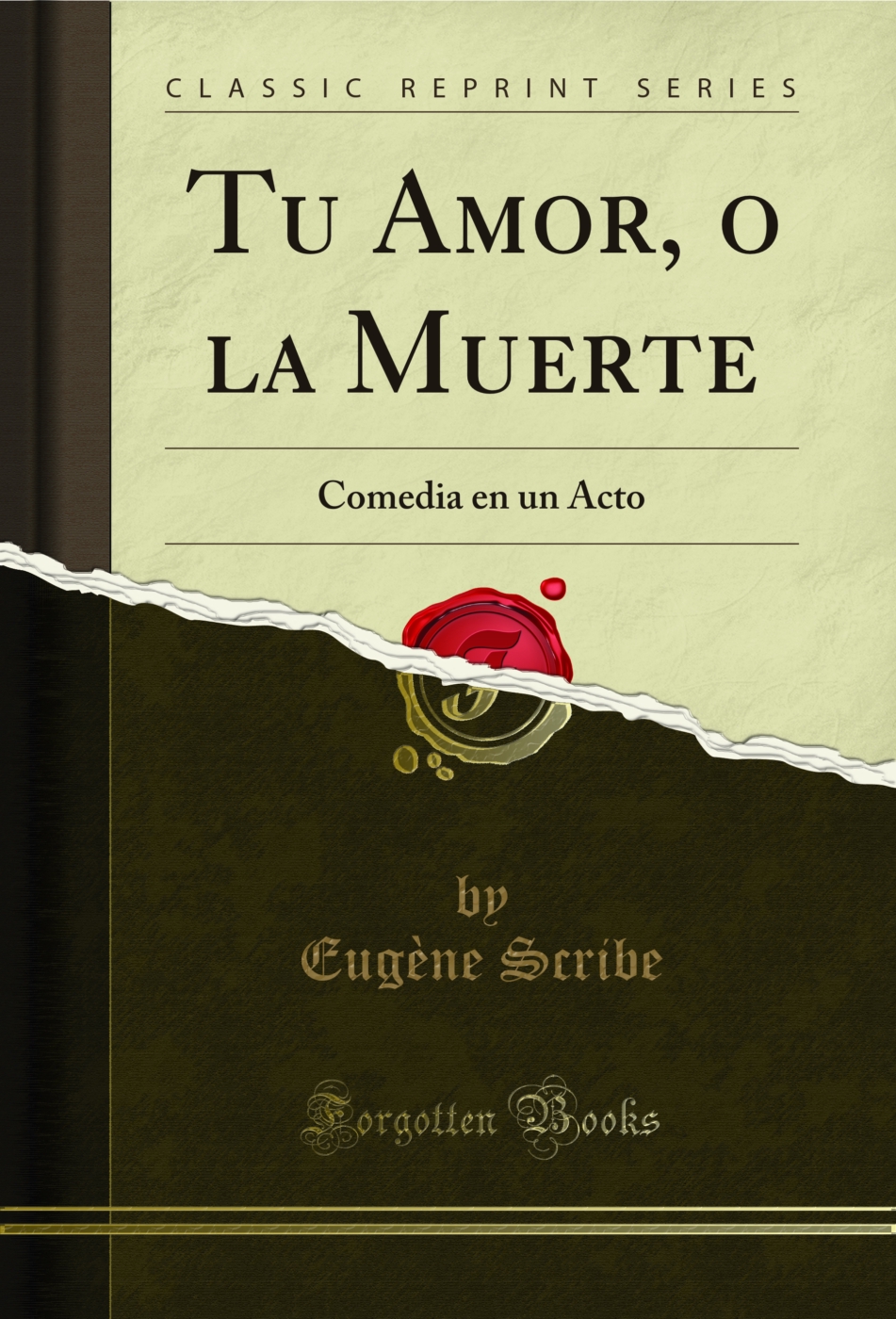 Tu Amor, o la Muerte: Comedia en un Acto (Classic Reprint)