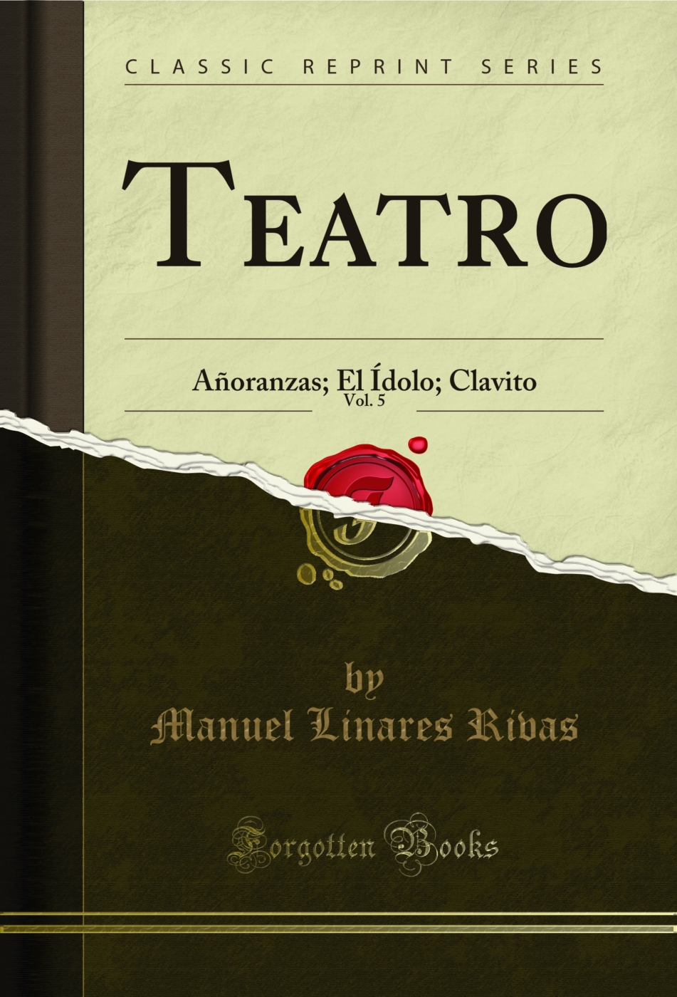 Teatro, Vol. 5: Añoranzas; El Ídolo; Clavito (Classic Reprint)