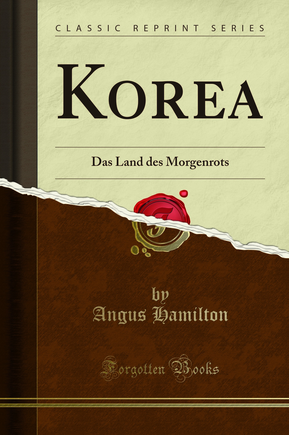 Korea: Das Land des Morgenrots (Classic Reprint)