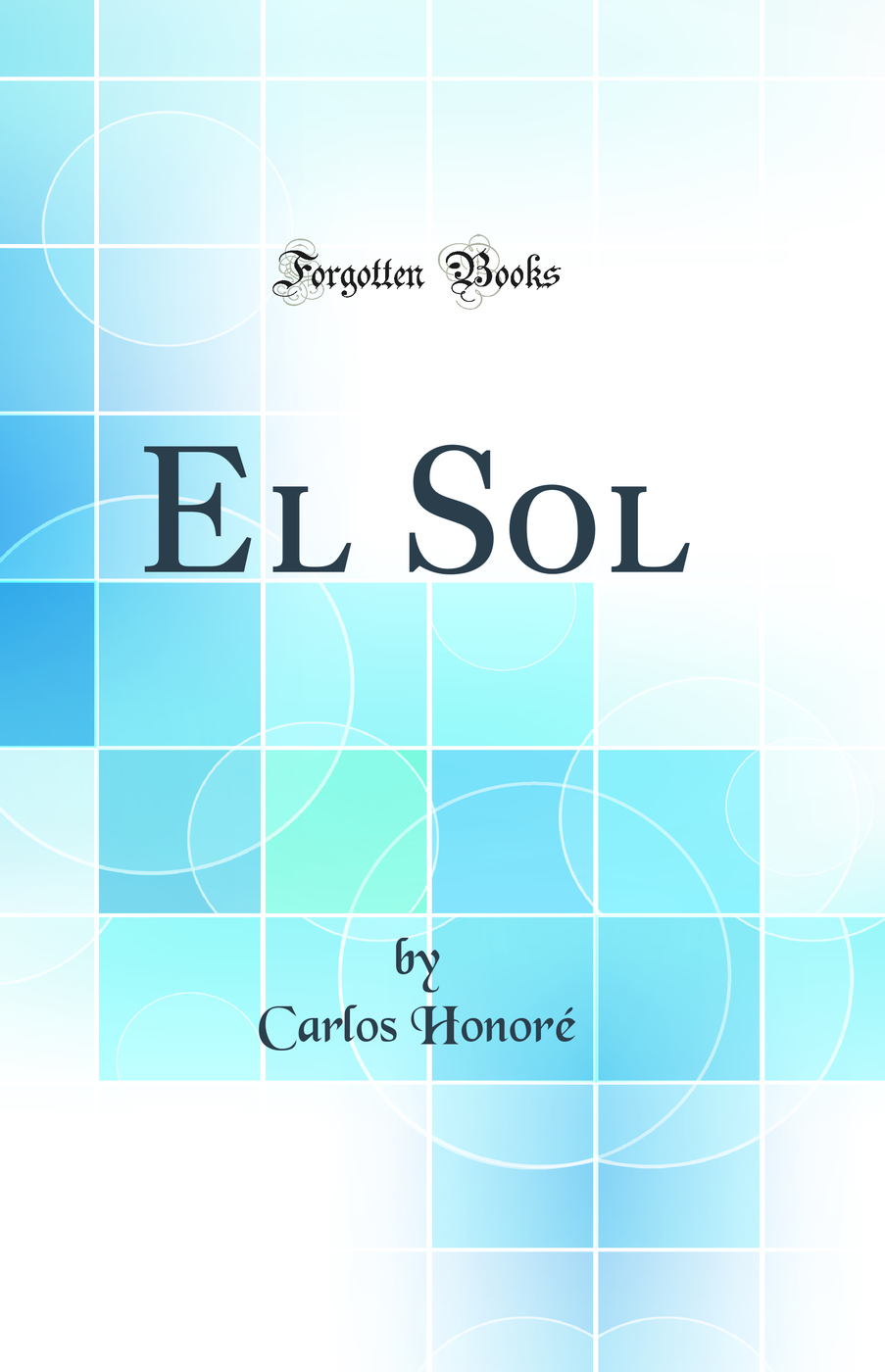 El Sol (Classic Reprint)