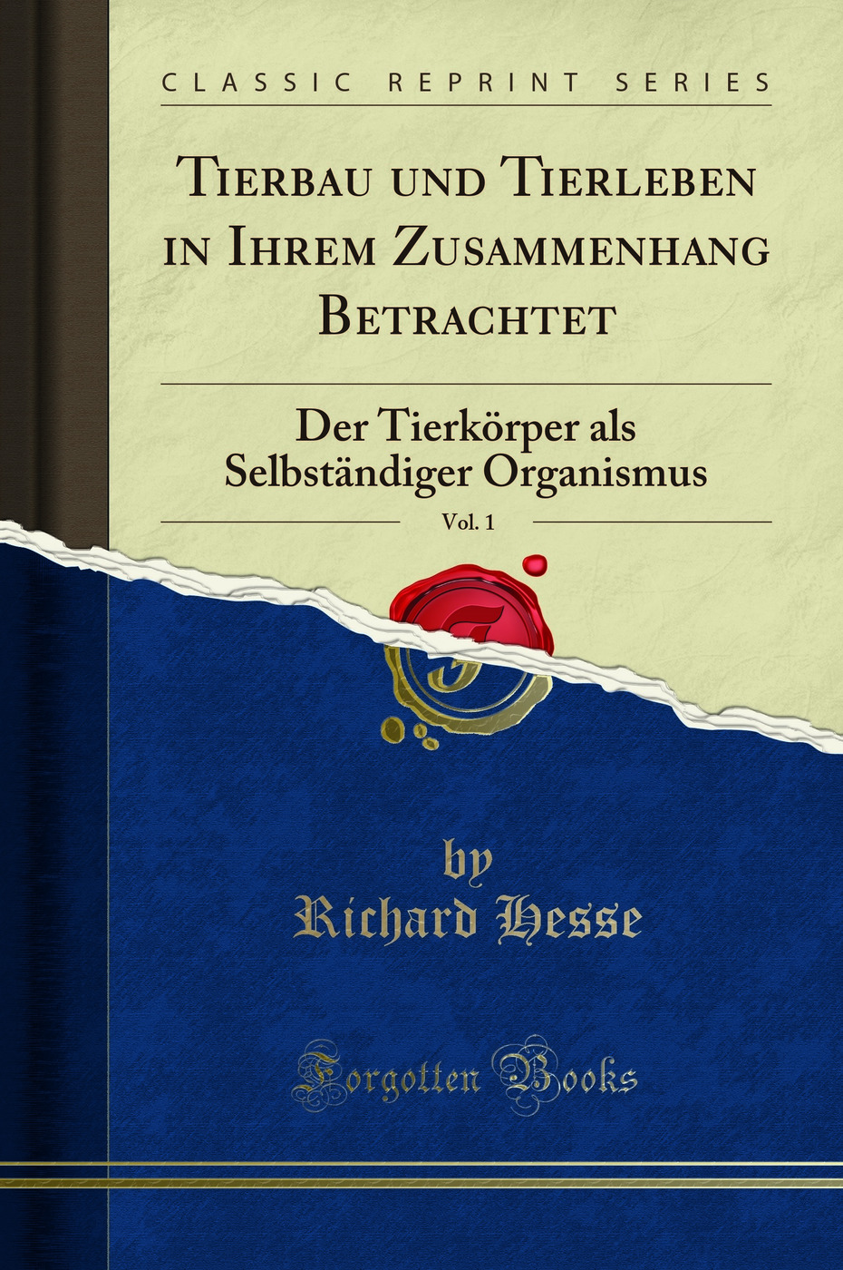 Tierbau und Tierleben in Ihrem Zusammenhang Betrachtet, Vol. 1: Der Tierkörper als Selbständiger Organismus (Classic Reprint)