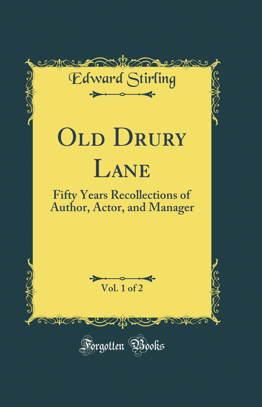 Old Drury Lane, Vol. 1 of 2: Fifty Years Recollections of Author, Actor, and Manager (Classic Reprint)