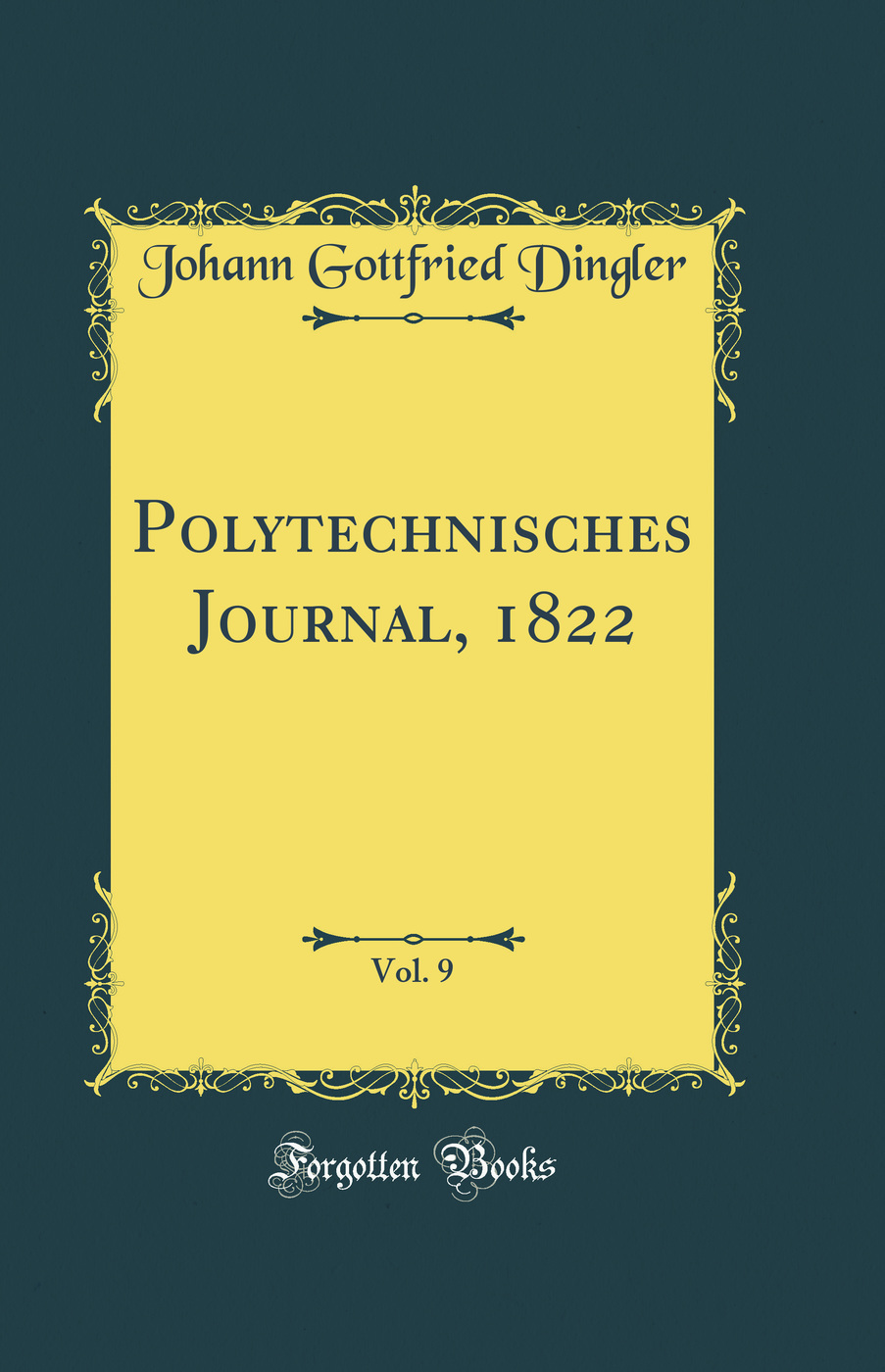 Polytechnisches Journal, 1822, Vol. 9 (Classic Reprint)