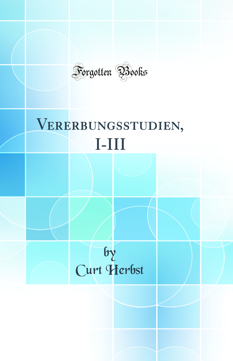 Vererbungsstudien, I-III (Classic Reprint)