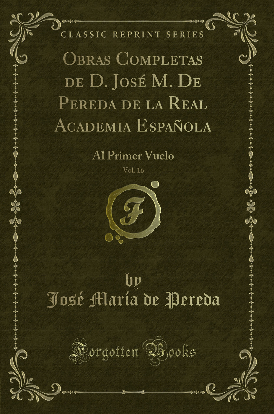 Obras Completas de D. José M. De Pereda de la Real Academia Española, Vol. 16: Al Primer Vuelo (Classic Reprint)