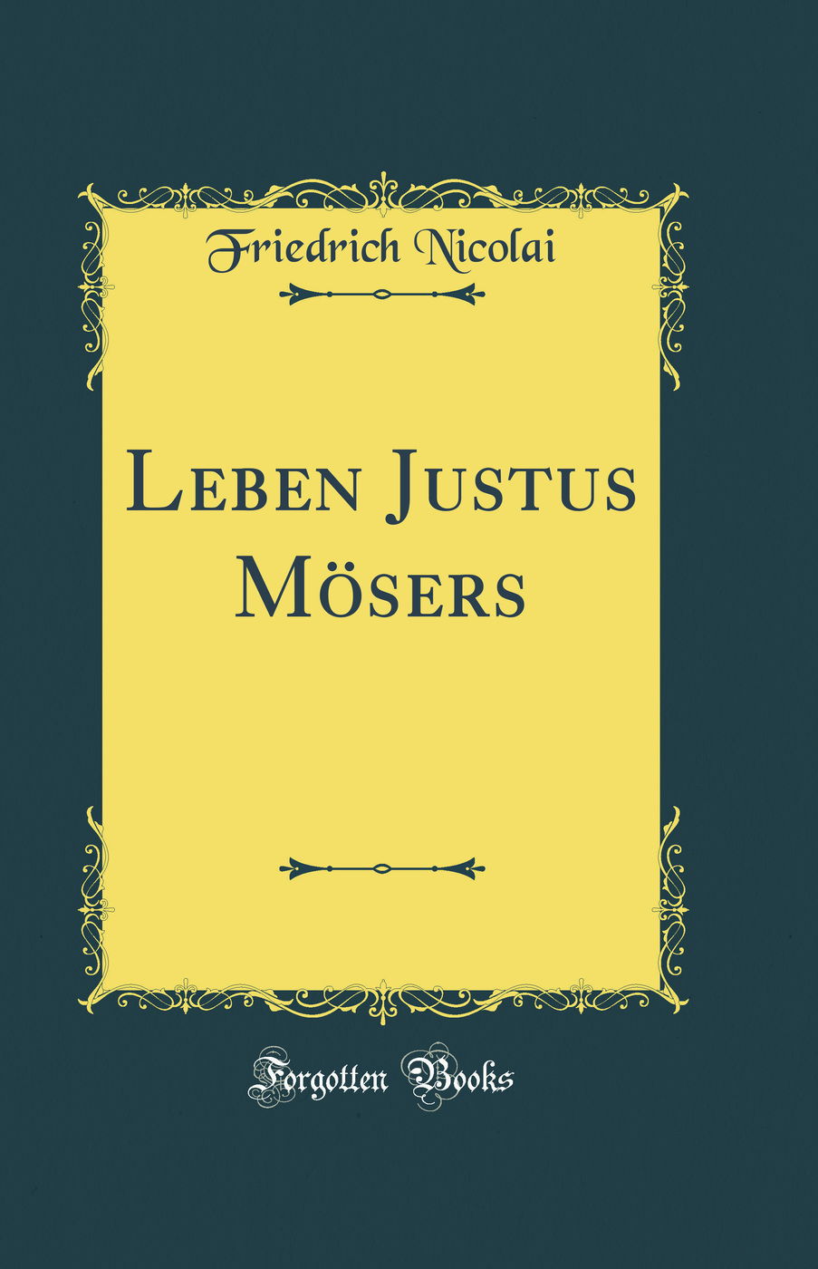 Leben Justus Mösers (Classic Reprint)
