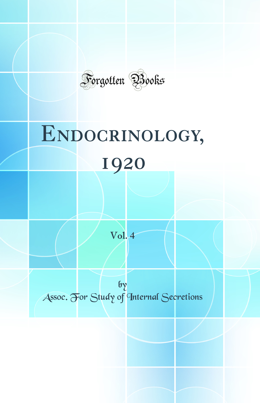 Endocrinology, 1920, Vol. 4 (Classic Reprint)