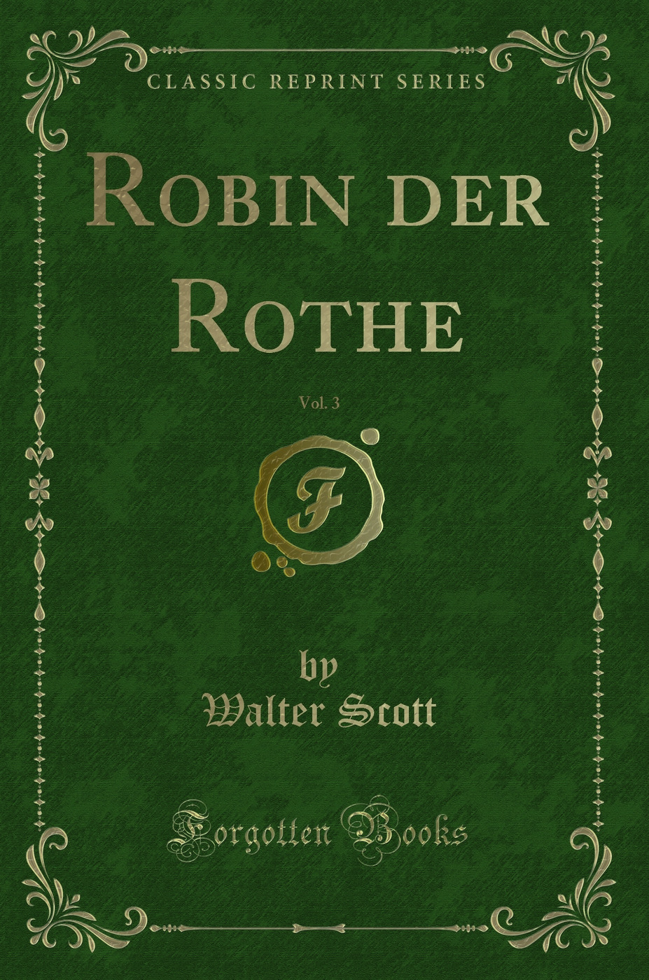 Robin der Rothe, Vol. 3 (Classic Reprint)