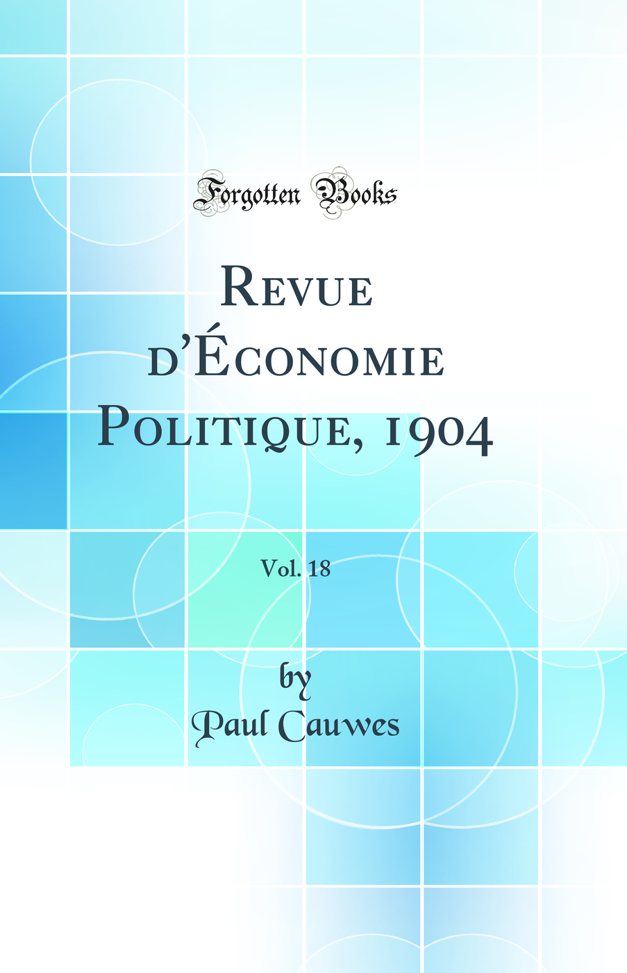Revue d'Économie Politique, 1904, Vol. 18 (Classic Reprint)