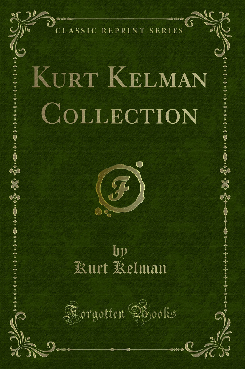 Kurt Kelman Collection (Classic Reprint)